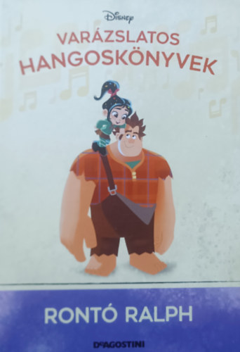 Walt Disney De Agostini - Rontó Ralph (Varázslatos hangoskönyvek 45.)