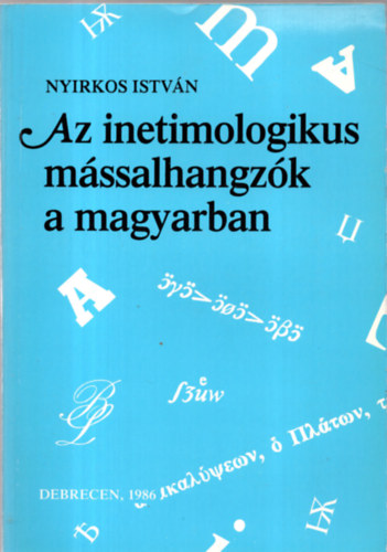 Nyirkos Istvn - Az inetimologikus mssalhangzk a magyarban