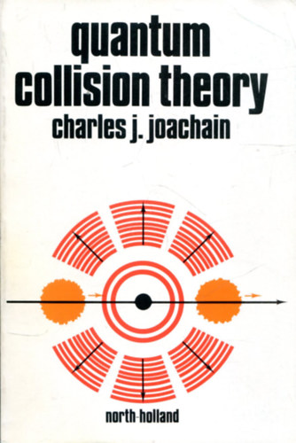 Charles J. Joachain - Quantum Collision Theory