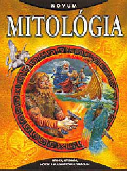 Gellr Tibor  (szerk.) - Mitolgia - Istenek, istennk, hsk a klnbz kultrkban