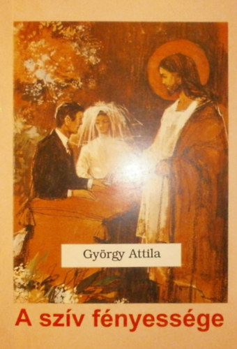 Gyrgy Attila - A szv fnyessge