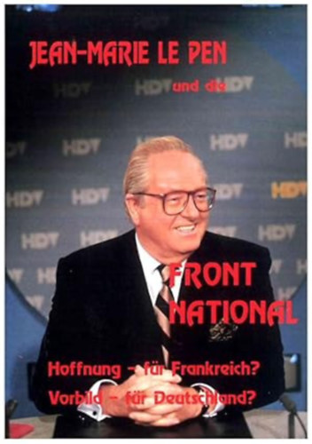 Jean-Marie le Pen - Jean-Marie Le Pen und die Front National. Hoffnung f�r Frankreich? - Vorbild f�r Deutschland?