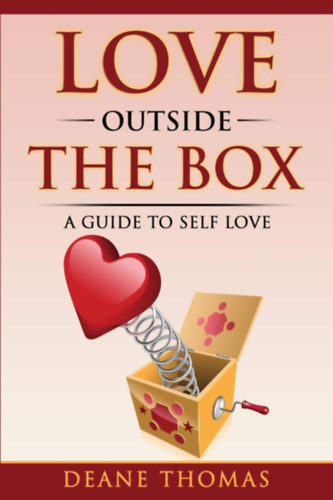Deane Thomas - Love Outside The Box - A Guide To Self Love