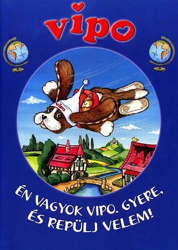 Vipo - n vagyok Vipo. Gyere, s replj velem!