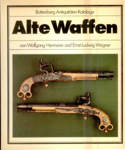 W.-Wagner E.-L. Hermann - Alte Waffen (Battenberg)