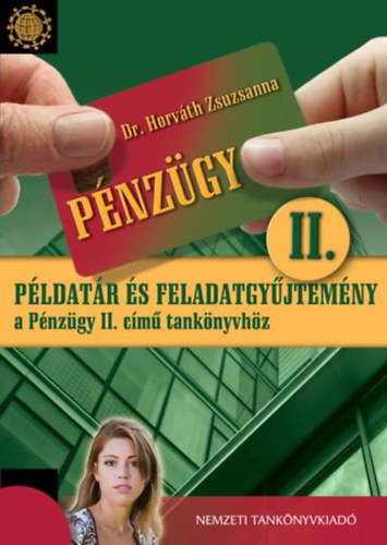 Dr. Horv�th Zsuzsanna - P�nz�gy II. - P�ldat�r �s feladatgy�jtem�ny a P�nz�gy II. c�m� tank�nyvh�z
