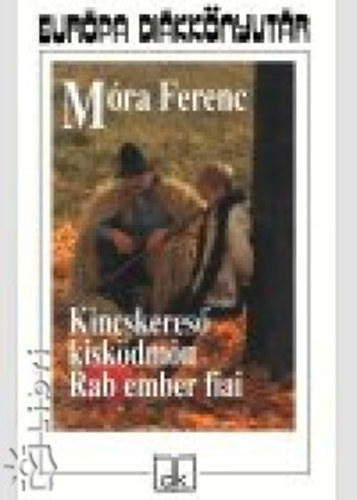 M�ra Ferenc - Kincskeres� kisk�dm�n - Rab ember fiai