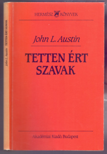 John L. Austin - Tetten �rt szavak (A Harvard Egyetemen 1955-ben tartott William James el�ad�sok)