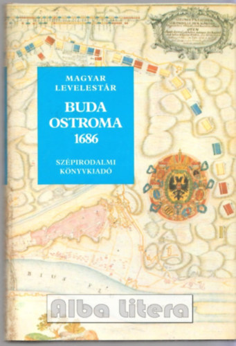 Pter Katalin - Magyar Levelestr: Buda ostroma, 1686