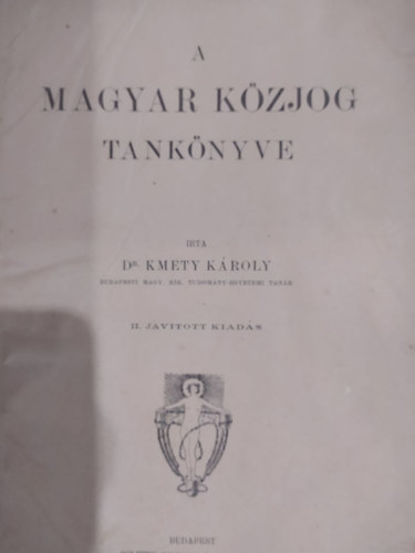 Kmety K�roly dr. - A magyar k�zjog tank�nyve