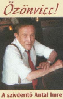 Antal Imre - �z�nvicc! -A szivderit� Antal Imre