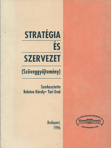 Balaton Kroly - Tari Ern  (Szerk.) - Stratgia s szervezet (Szveggyjtemny)