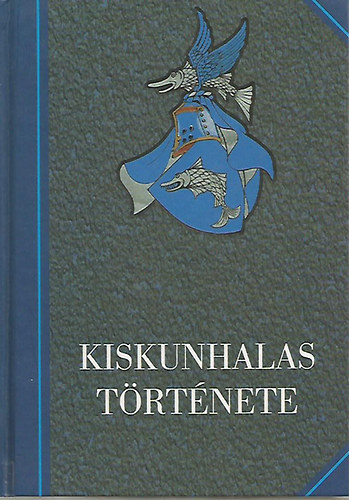 Szak�l Aur�l   �.Kov�cs J�zsef (szerkeszt�k) - Kiskunhalas t�rt�nete 1-2.