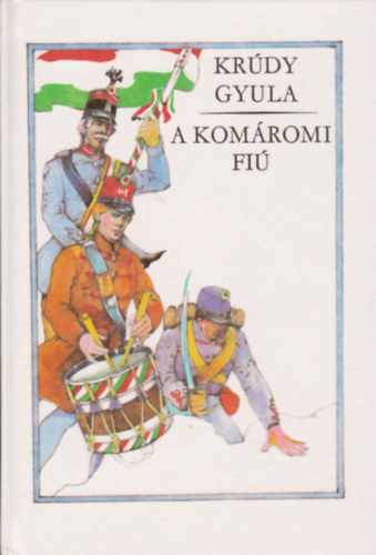 Krúdy Gyula - A komáromi fiú