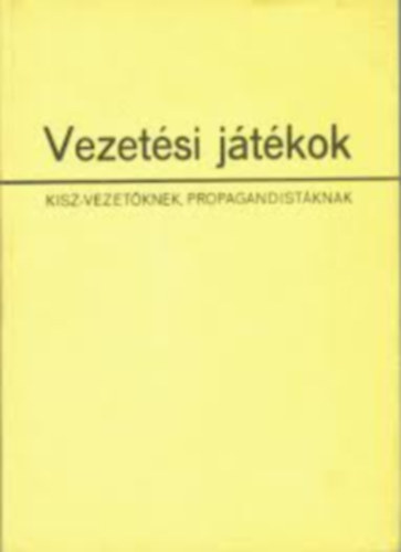 Vezet�si j�t�kok KISZ-vezet�knek, propagandist�knak