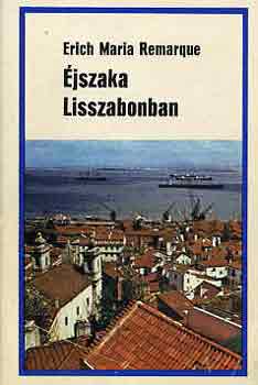 Erich Maria Remarque - �jszaka Lisszabonban