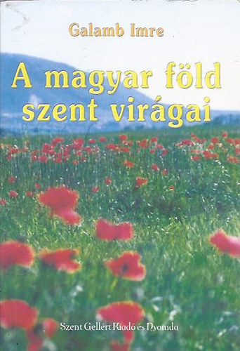 Galamb Imre - A magyar f�ld szent vir�gai