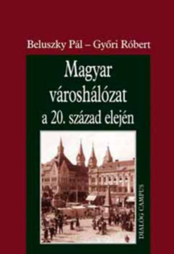 Beluszky P�l; Gy�ri R�bert - Magyar v�rosh�l�zat a 20. sz�zad elej�n