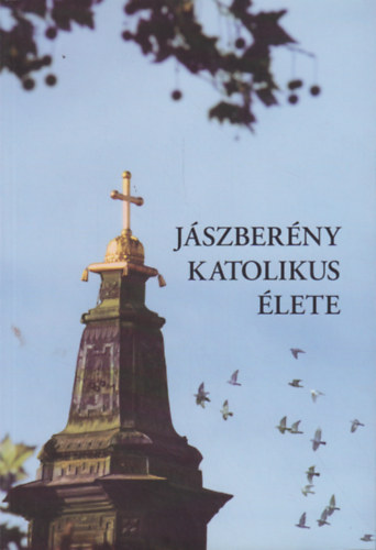 Dr. Suba Gyrgyn Kocsis Julianna - Jszberny katolikus lete