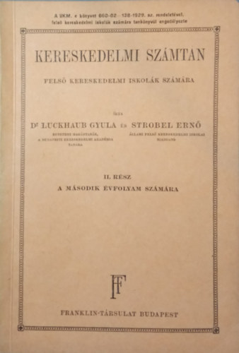 Dr. Strobel Ern Luckhaub Gyula - Kereskedelmi szmtan fels kereskedelmi iskolk szmra II. rsz (a msodik vfolyam szmra)