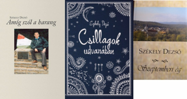 Sz�kely Dezs� - Csillagok udvar�ban + Am�g sz�l a harang +  Szeptemberi �g  (3 m�)