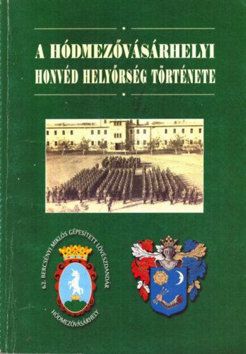 L�rinczn� Kis Ibolya - A H�dmez�v�s�rhelyi Honv�d Hely�rs�g t�rt�nete