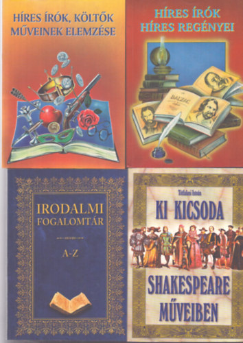 4 db irodalomt�rt�neti k�tet: Irodalmi fogalomt�r A-Z - H�res �r�k h�res reg�nyei - Ki kicsoda Shakespeare m�veiben - H�res �r�k, k�lt�k m�veinek elemz�se