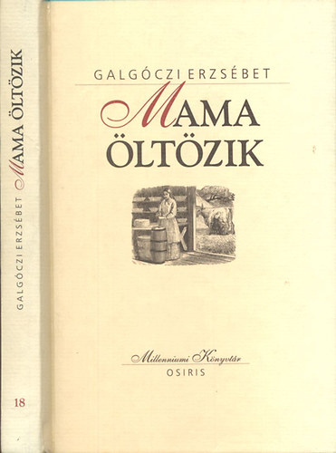 Galgóczi Erzsébet - Mama öltözik (Millenniumi könyvtár 18)