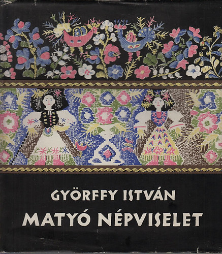Győrffy István - Matyó népviselet