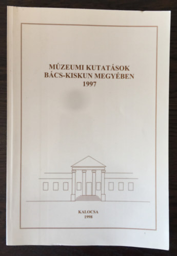 Mzeumi kutatsok Bcs- Kiskun megyben 1997.