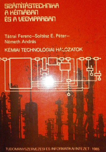 Tátrai Ferenc - Soltész E. Péter - Németh András - Kémiai technológiai hálózatok
