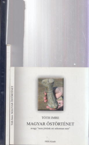 3 db magyar strtnet: Magyar strtnet + Eredetnk s shaznk + A magyarok bejvetele