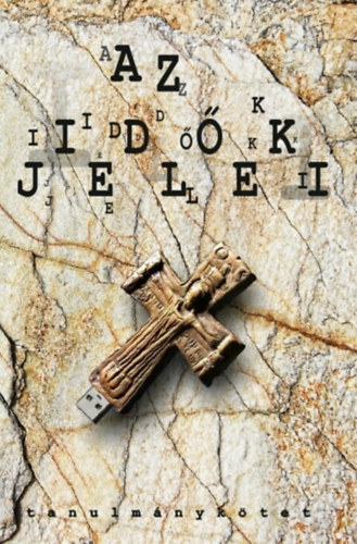 Hegedűs Zoltán (Szerk.) - Az idők jelei. Tanulmánykötet