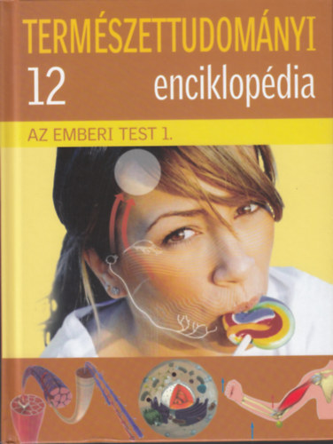 Mehesn Emma  (szerk.) - Az emberi test 1. (Termszettudomnyi enciklopdia 12)