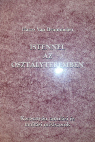 Harro Van Brummelen - Istennel az osztlyteremben