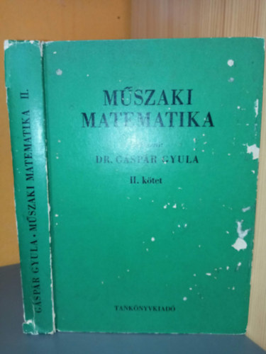 Gáspár Gyula - Műszaki matematika II. (Differenciálszámítás / A differenciálszámítás alkalmazásai / A határozatlan és határozott integrál / Analitikus térgeometria)