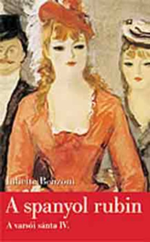 Juliette Benzoni - A spanyol rubin (A varsói sánta IV.)
