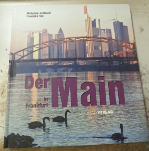 Franziska Fink Wolfgang Lechthaler - Der Main in Frankfurt