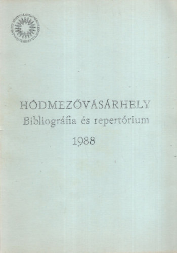 Kőszegfalvi Ferenc - Hódmezővásárhely 1988 Bibliográfia és repertórium - Hódmezővásárhely válogatott irodalma