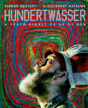 Pierre Restany - Hundertwasser - A fest-kirly s az t br \\(Taschen)