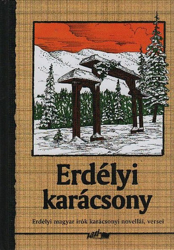 Hunyadi Csaba (válogatta és szerkesztette) - Erdélyi karácsony (erdélyi magyar írók karácsonyi novellái, versei)