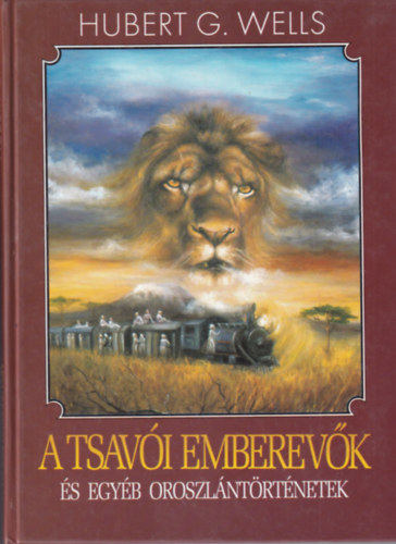 Hubert G. Wells - A tsav�i emberev�k �s egy�b oroszl�nt�rt�netek