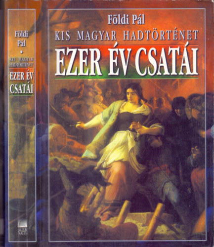 Fldi Pl - Ezer v csati - Kis magyar hadtrtnet