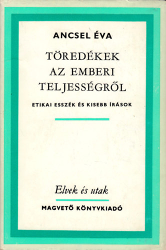 Ancsel �va - T�red�kek az emberi teljess�gr�l