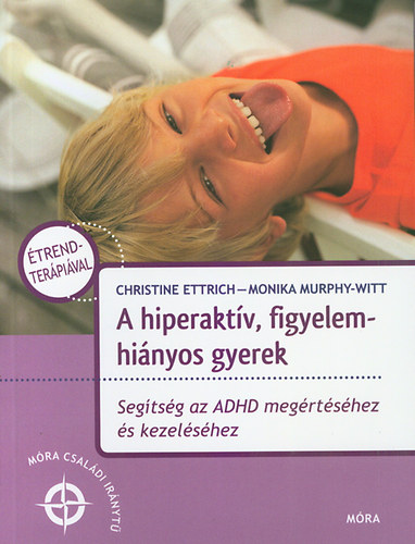 Christine Ettrich; Monika Murphy-Witt - A hiperaktv, figyelemhinyos gyerek