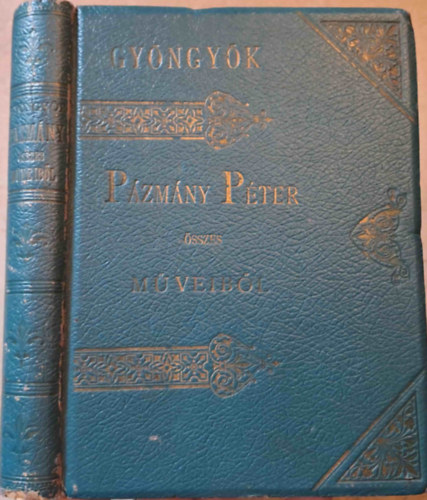 Vargyas Endre - Gyöngyök Pázmány Péter összes műveiből