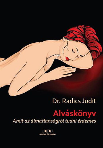 Dr. Radics Judit - Alváskönyv - Amit az álmatlanságról tudni érdemes