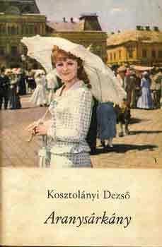 Kosztol�nyi Dezs� - Aranys�rk�ny