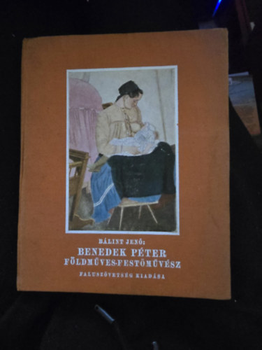 Bálint Jenő - Benedek Péter földműves-festőművész