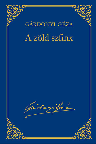 G�rdonyi G�za - A z�ld szfinx - G�rdonyi G�za m�vei 6.